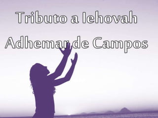 Tributo a Iehovah - Adhemar de Campos