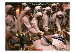 Click
Tributo a Madre Teresa
1910 - 1997
 