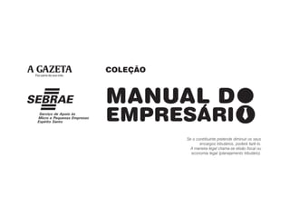 Se o contribuinte pretende diminuir os seus
       encargos tributários, poderá fazê-lo.
  A maneira legal chama-se elisão fiscal ou
  economia legal (planejamento tributário).
 
