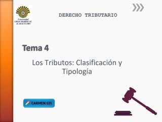 Los Tributos: Clasificación y
Tipología
DERECHO TRIBUTARIO
 
