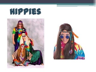 Hippies
 