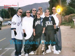 Jonhattan Prieto#27 2°CTribu urbana: Cholos