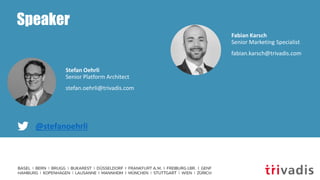 Speaker
Stefan Oehrli
Senior Platform Architect
stefan.oehrli@trivadis.com
@stefanoehrli
Fabian Karsch
Senior Marketing Specialist
fabian.karsch@trivadis.com
 