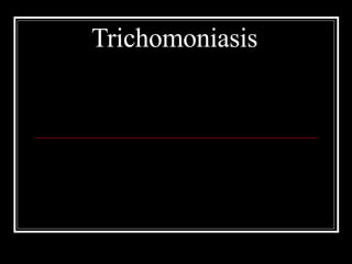 Trichomoniasis 