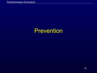30
Prevention
Trichomoniasis Curriculum
 