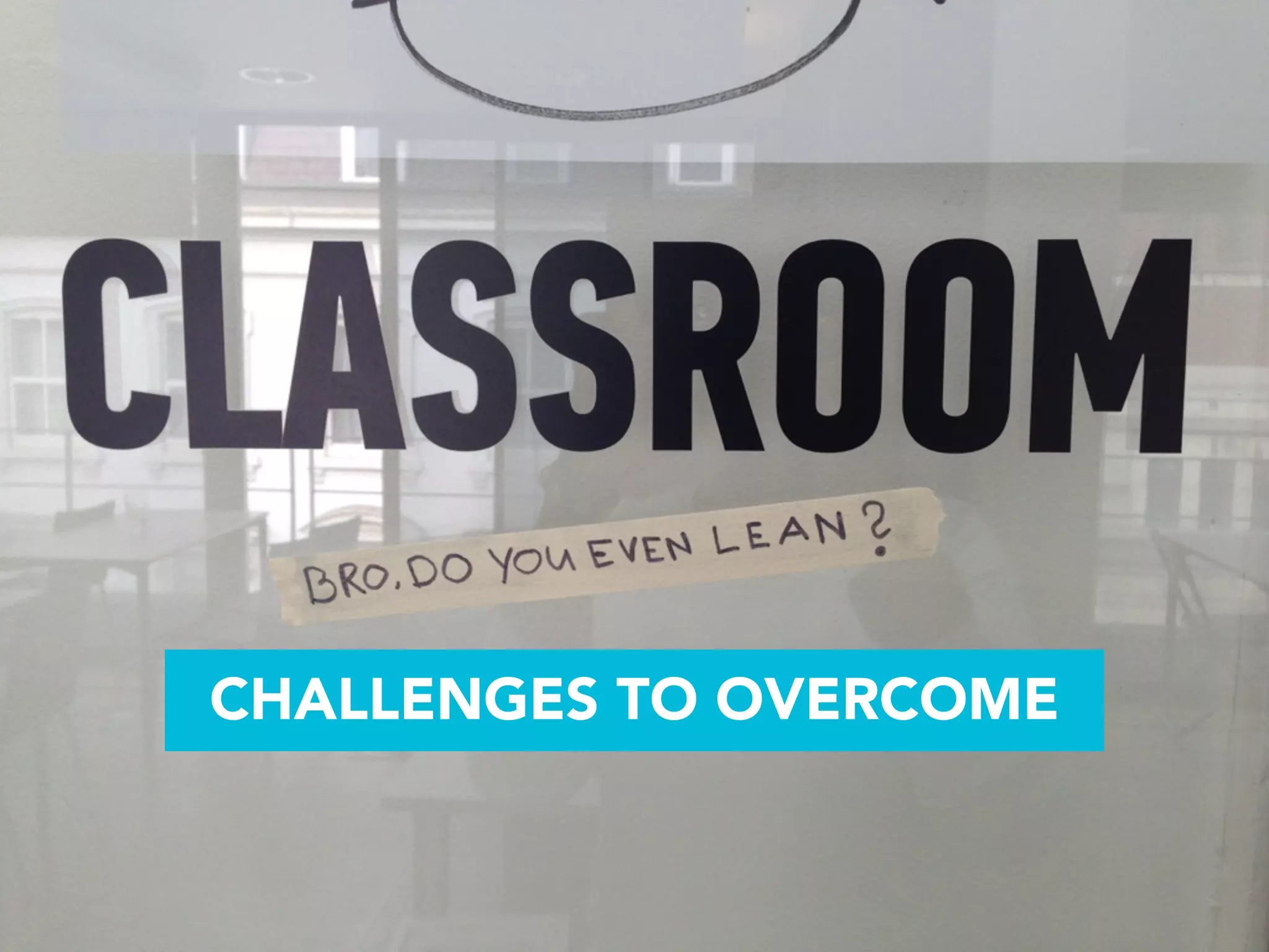CHALLENGES TO OVERCOME
 