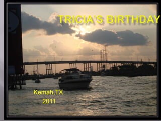 Tricia’s Birthday Kemah,TX  2011 