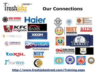 Our Connections 
http://www.freshjobzstreet.com/Training.aspx 
 