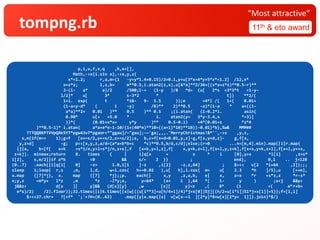 tompng.rb 11th & eto award
“Most attractive”
p,i,u,f,v,q ,h,x=[],
Math,->x{i.sin x},->x,y,z{
x*=1.2; r,a,m=(1 -y=y*1.4+0.15)/2+0.1,y+u[3*x+4*y+5*z*=1.2] /12,x*
x+z*z; l,s,b= m**0.5,i.atan2(z,x),u[6*a]**2/36+((x*x+z*z)**0.5-r)**
2-(1- a* a)/2 /500;l-= (1-y )/8 *d= (u[ 2*s +3*3*t =1-y-
l/2]* u[ 3* s-3*2 * t]) **2/(
1+i. exp( t *10- 9- 5.5 ));e =4*l /( 1+( 0.01+
(1-a=y-d* ( 1 -y) /8)** 2)**0.5 -a)*(1-a * a+((1-
a*a)**2+ 0.01 )** 0.5 )** 0.5 ;(i.atan( (1-0.2*i. asin(
0.98* u[+ +5.0 * i. atan2(y= 3*y-3.4,x *=3)]
))*( (0.01+x*x+ y*y )** 0.5-0.1) +4*(0.01+z *z*4
)**0.5-1)* i.atan( a*a+e*e-1-10/(1+(40*m)**10+((a+1)*10)**10))-0.01)*b},%w& MMM##
TTTQQBKPTVVpQAk5Y7*pgw43v7*pgaor<*"ggau]/~"gau];-~'ga;,,,.'MerryChristmas!&*'',->x ,y,z,
s,m{if(m== 1);g=f [x+=s/2,y+=s/2,z+=s/2];a, b,c=f[x+d=0.01,y,z]-g,f[x,y+d,z]- g,f[x,
y,z+d] -g; p<<[x,y,z,a/d=(a*a+b*b+c *c)**0.5,b/d,c/d];else;(r=0 ...n=[m,4].min).map{|i|r.map{
|j|a, b=[f[ x+k =s*i/n,y+l=s*j/n,z+s],f [x+k,y+l,z],f[ x,y+k,z+l],f[x+l,y,z+k],f[x+s,y+k,z+l],f[x+l,y++s,
z+k]]. minmax;return 8. times { | i|q[x + s * i [0],y+s *i[1] ,z+s*
i[2], s,m/2]}if a*b <0 && s/= 2 }} ; end}, 0,1 .. j=128
(0..7) .each{|i|q[i[ 0] -z= 1.0,i[1 ]-z ,i[2] -z,z,64] ; $><< v[2 *i+64 ,2]};;;
sleep 1;loop{ r,s ,m, l,d, w=i.cos( h+=0.02 ),u[ h],i.cos( m= u[ 2.3 *h ]/5),u [++m],
x.map {[7]*j}, x. map {[7] *j};;p. each{| x,y ,z,a,b, e| x, z=x *r +s*z,z *r-s*
x;y,z =m*y+ l*z ,m *z -l*y;x, y=64* (x+ 1 ),64 *( 1- y ) ;x<j &&y<
j&&z< d[x ][ y]&& (d[x][y] ,w [x][ y]=z ,( 8* (1 +( a*r+b+
e*s)/2) /2).floor)};32.times{|i|4.times{|x|w[((u[i**3]+u[h/4+i]/4)*j+x[0])%j][(h/2+u[i*i])%1*j+x[1]]=5}};f=[1,1]
$><<27.chr+ ?[+f* ';'+?H+(0..63) .map{|y|x.map{|x| v[w[x-=1 ][2*y]*8+w[x][2*y+ 1]]}.join}*$/}
 