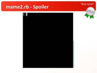 “Best spiral”
mame2.rb - Spoiler
 