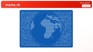 mame.rb eto award
“Most global”
a=0132;eval$s=%q!eval(%q~d,h,Y ___---------___ ,X=*$*.map(&:to_i),45;b=(a+d)%
R=360;s=[v=[include(Math)]] _--- ---_ ;T=PI*2;n=x=0;f=->{(n/=2)%2
>0?1:f[]*2+(n/=2)%2};g=- _- v@v ,,,,,, -_ >{z=f[];z/2*(3-z%2*6)};"
8'8f'y;I;asr1mY?Sr$6r _- ,vv@@@@@@@^''@v,-_ {+Gi{03G3=ZbpUo3l'}Yw
C<Sl;J'x4aQbMAAD}c_@ / ^^^^^^@@@@@@vvv@@@@¥ hG],qDu/[eKyo/rD919e
TPva4BX7FC%#AuzChg / ,v@@vvv,, ^@ ^@@@@@@@@@¥ uS)EmfeV+.m:*k@q)Z
=VxSFP>qxJfHIWd'R /v ,@@@@@@@@@@@v ^^^'''^@@@@¥ MUS4&$r3D>GqL((/C
ea&e'|PS@3aQ@-hL /@@ ,v@@@@@@@@@@@@@@v, '*v, '^@¥ ja+/Lru>]96]d_4W
9o][*A;J&..;a?@ /@@@ @@@@@@@@@@@@@@@@@@@v,,,@@@@@ @@¥ O'x.RmTPRK+Pol#
U;o_wP`}6.g#?y |@@@@v, '@@@@@@@@@@@@@@@@@@@@@@@@@@@@@@@| 0`.lHNxLXjI^#S
5F-XcldGh_BZDc |@@@@@^ '^^@@@@@@@@@@@@@@@@@'@@@@ '@@@@| JTLKD)#e*CUo$.
{c&a46;+AaGW*M |@@@@' '^@@@@@@@@@@@@@ @@@@@v '@@| R5".bytes{n=n*
90+-_1%91};190 |@@^ @@@@@@@@@@@@@ ^^^''' '@| .times{x+=e=(g
[]+g[].i)*T/R; |^' @@@@@@@@@@@@@vv, @| e==0?s<<v=[]:v
<<v[0]=x.rect} | @@@@@@@@@@@@@^' @ | ;$><<(1..(d==0
?h*w=h*4:25*w= | ,@@@@@@@@@@@^' | 80)).map{|i|q=
i/w*6+3;r=i%w;" ¥ v@@@@@@@@@@@ / ¥s'*^,:v@¥nXa=#
{"%04o"%b};eval$ ¥ @@@@@@@@@@@@ / s=%q¥x21#$s¥x21"
[r>0?X&&r==(X+168 ¥ @@@@@@@@^' ,v* / )%R*w/R&&q/6==(90
-Y)*h/180?9:(0..2) ¥ ^^^^^^' ,^ / .all?{e=d==0?cos(q*
T/w/3):(r*3i-120i-q+ ¥ / 73)/Complex.polar(72
,2/4.9);q-=2;y,x=e.re -_, _- ct;e.abs<1&&n+=n-s.ma
p{|s|z=sqrt(1-y*y);c=d== -_v,, _- 0?r*T/(1-w):b*T/R+acos(x
);g=0;s.sum{(g-g=atan2(sin( --__v, __-- o=_1+c),z/tan(_2)+y*cos(o))
/T).round}}.min/9}?n%8:i+9:8]} ```---------``` *""~.gsub(/¥x20.*¥x20|¥n/){})!
 