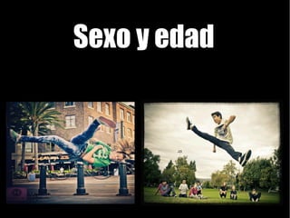 Sexo y edad
 
