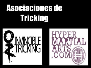 Asociaciones de
Tricking
 