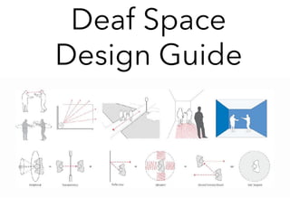 Deaf Space  
Design Guide
 