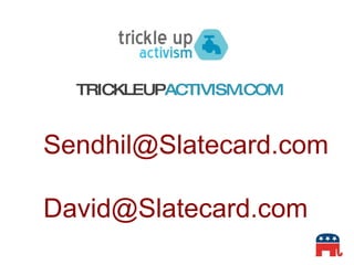 TRICKLEUP ACTIVISM.COM [email_address] [email_address] 