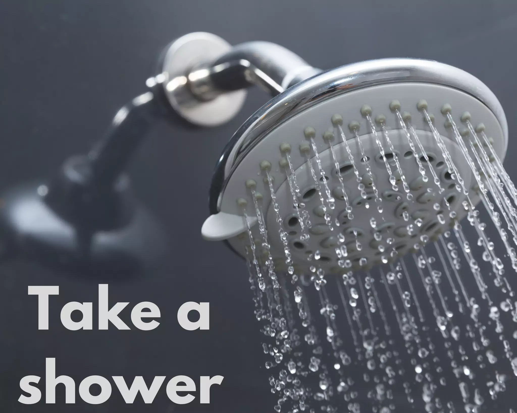 Take a
shower