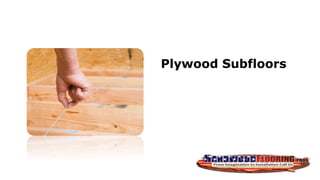 Plywood Subfloors
 