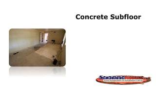 Concrete Subfloor
 