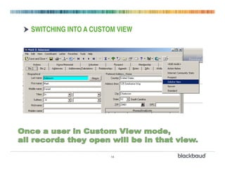 SWITCHING INTO A CUSTOM VIEW




                      14
 