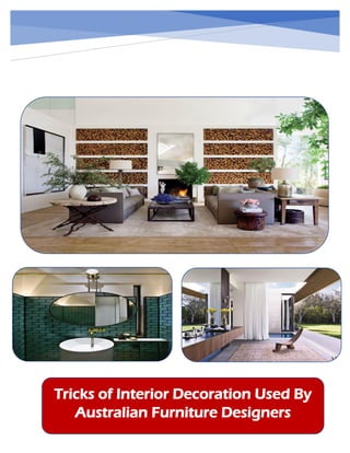 Tricks of Interior Decoration Used By
Australian Furniture Designers
 