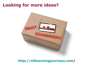 Looking for more ideas?

http://eltlearningjourneys.com/

 