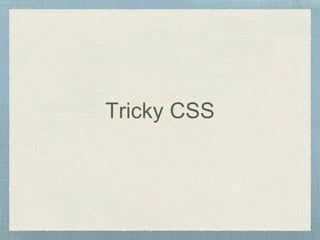 Tricky CSS 
 