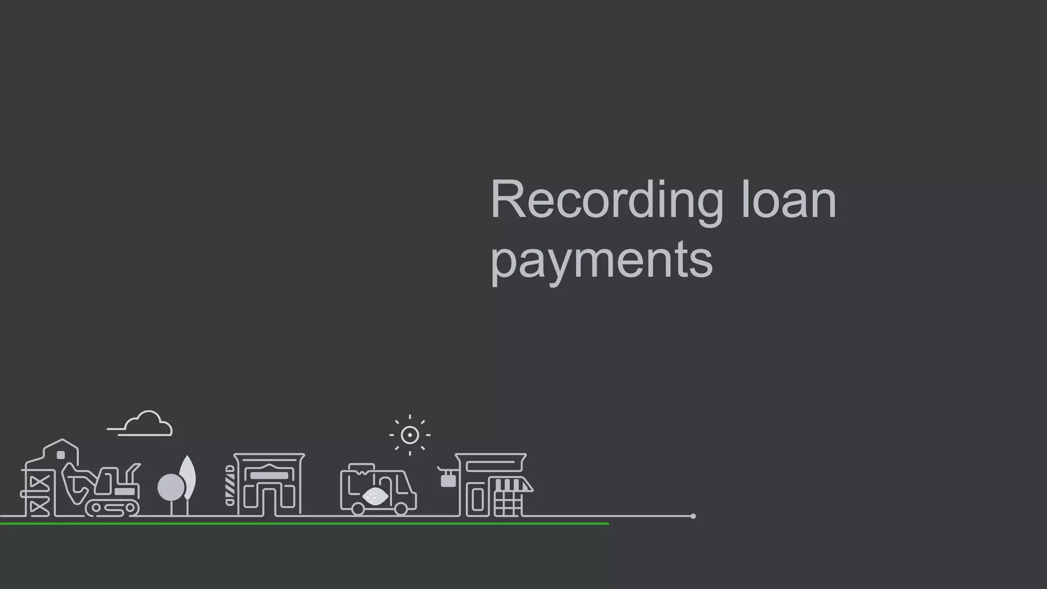 Recording loan
payments
 