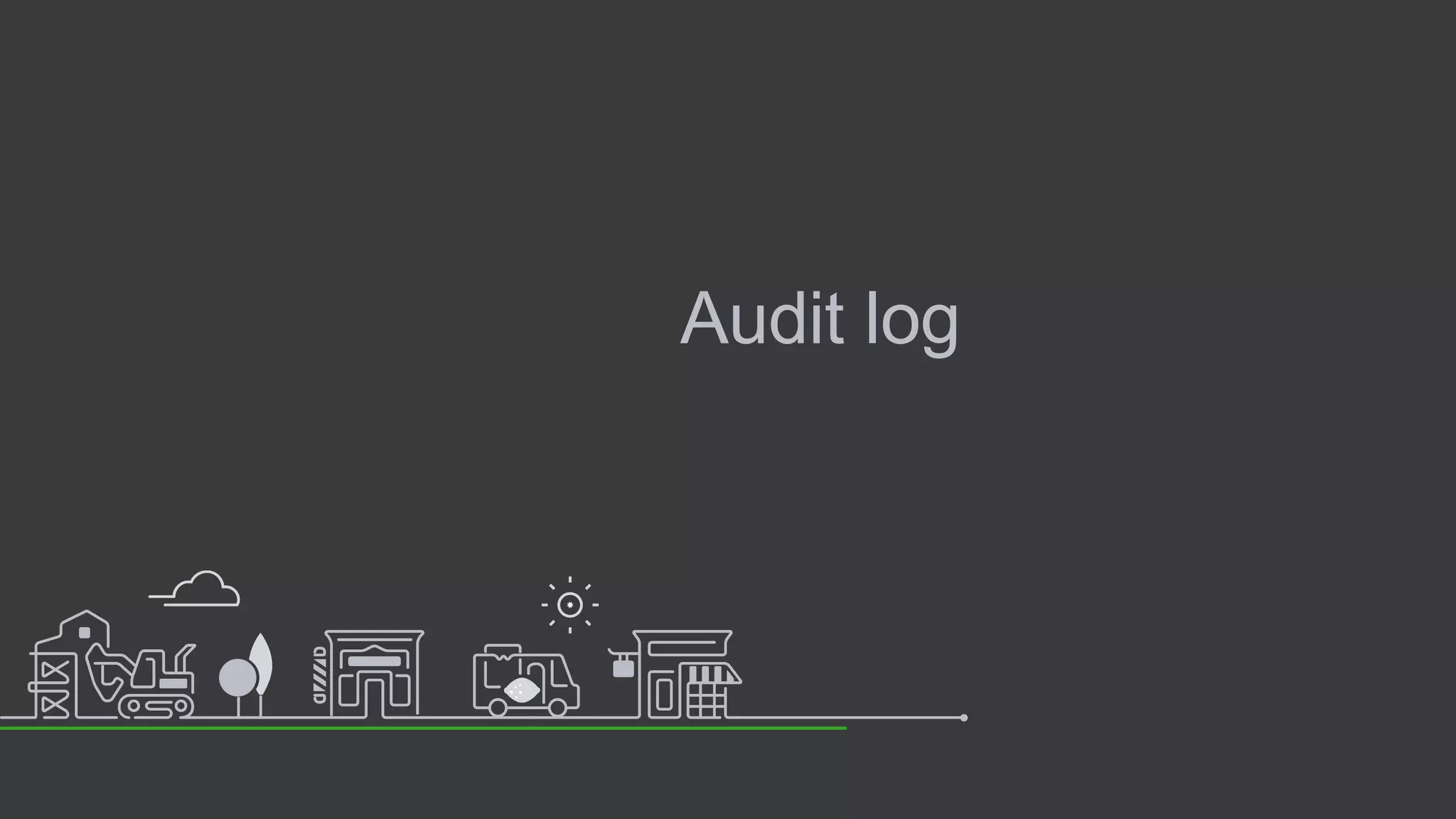 Audit log
 