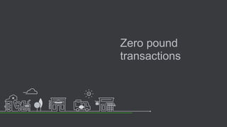 Zero pound
transactions
 