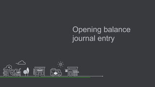 Opening balance
journal entry
 
