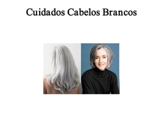 Cuidados Cabelos Brancos

 