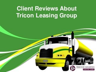 Client Reviews About
Tricon Leasing Group
 