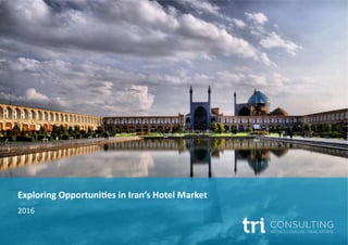 Exploring Opportunities in Iran’s Hotel Market
2016
 