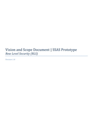 Vision and Scope Document | SSAS Prototype
Row Level Security (RLS)
Version 1.0
 