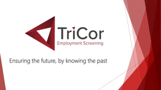 Ensuring the future, by knowing the past
 