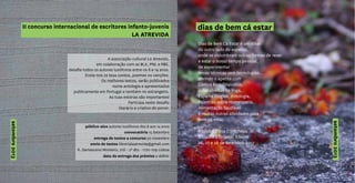 II concurso internacional de escritores infanto-juvenis
LA ATREVIDA
setembro2013
A associação cultural La Atrevida,
em colaboração com as BLX, PNL e RBE,
desafia todos os autores lusófonos entre os 8 e 14 anos.
Envia-nos os teus contos, poemas ou canções.
Os melhores textos, serão publicados
numa antologia e apresentados
publicamente em Portugal e também no estrangeiro.
As tuas estórias são importantes!
Participa neste desafio
literário e criativo do porvir.
público-alvo autores lusófonos dos 8 aos 14 anos
convocatória 15 Setembro
entrega de textos a concurso 30 novembro
envio de textos librerialaatrevida@gmail.com
R. Damasceno Monteiro, 21D - 2º dto - 1170-109 Lisboa
data de entrega dos prémios a definir
Dias de Bem Cá Estar é um olhar
do outro lado do espelho,
onde se vislumbram outras formas de rever
e estar o nosso tempo pessoal,
de experimentar
novas técnicas sem tecnologias...
abrindo o apetite com
Contos Bem Dispostos,
aulas abertas de Yoga,
Espalha Elogios, Iridologia,
Palestras sobre Homeopatia,
Alimentação Saudável
e muitas outras atividades para
bem cá estar.
Biblioteca dos Coruchéus
Biblioteca Orlando Ribeiro
26, 27 e 28 de Setembro 2013
dias de bem cá estar
setembro2013
 