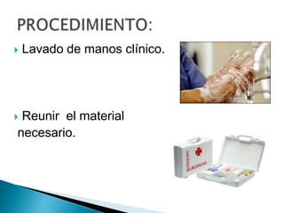 

Lavado de manos clínico.

Reunir el material
necesario.



 