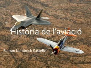 Història de l’aviació
Ramon Llambrich Castellví
 