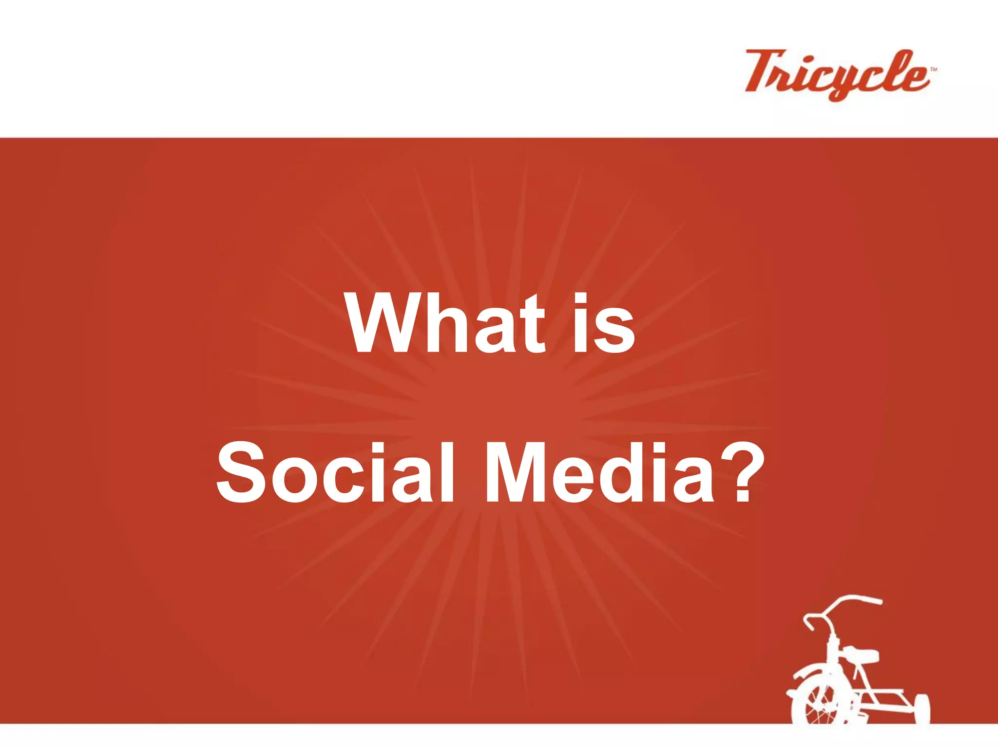 What is
Social Media?
 
