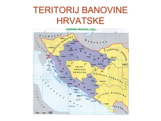 TERITORIJ BANOVINE
HRVATSKE
 