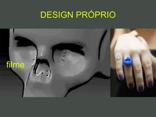 DESIGN PRÓPRIO
filme
 