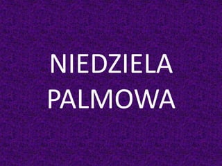 NIEDZIELA
PALMOWA
 