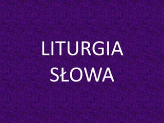 LITURGIA
SŁOWA
 