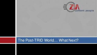 The Post-TRID World… What Next?
 