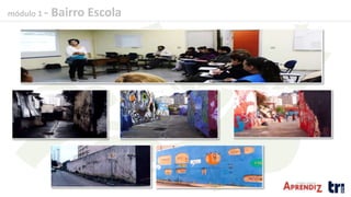 módulo 1 - Bairro Escola
 
