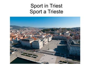 Sport in Triest
Sport a Trieste
 