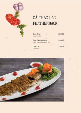 Chiên Thì Là
Fried With Dill
Chiên Cuộn Đầu Hành
Fried , Rolled With White Onion
Chiên Chả
Gefilter Fish
135.000đ
135.000đ
135.000đ
CÁ THÁC LÁC
FEATHERBACK
 