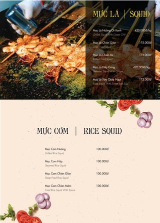 Mực Cơm Nướng
Grilled Rice Squid
Mực Cơm Hấp
Steamed Rice Squid
Mực Cơm Chiên Giòn
Deep Fried Rice Squid
Mực Cơm Chiên Mắm
Fried Rice Squid With Sauce
100.000đ
100.000đ
100.000đ
100.000đ
MỰC LÁ SQUID
MỰC CƠM RICE SQUID
Mực Lá Nướng Ớt Xanh
Grilled Squid With Green Chili
Mực Lá Chiên Giòn
Deep Fried Squid
Mực Lá Chiên Xù
Ruffled Fried Squid
Mực Lá Hấp Gừng
Steamed Squid With Ginger
Mực Lá Xào Chua Ngọt
Fried Squid With Sweet And Sour
420.000đ/kg
175.000đ
175.000đ
420.000đ/kg
175.000đ
 