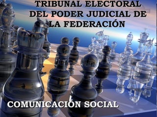 TRIBUNAL ELECTORAL DEL PODER JUDICIAL DE LA FEDERACIÓN   COMUNICACIÓN SOCIAL 