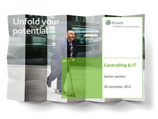 Controlling & IT

Samen werken


20 november 2012
 